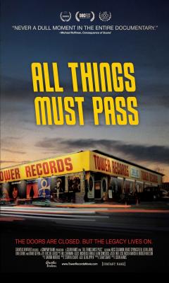 ALL THINGS MUST PASS: THE RISE AND FALL OF TOWER RECORDS